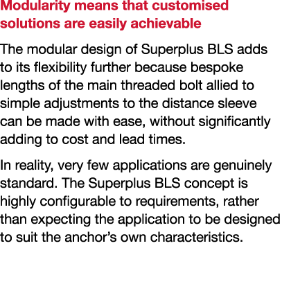 Modularity means that customised solutions are easily achievable The modular design of Superplus BLS adds to its flex   