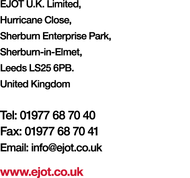 EJOT U K  Limited, Hurricane Close, Sherburn Enterprise Park, Sherburn-in-Elmet, Leeds LS25 6PB  United Kingdom Tel:    